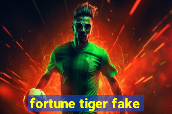 fortune tiger fake